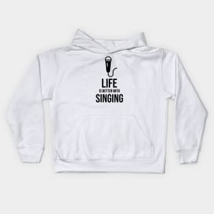 Life is better with singing minimalist Kids Hoodie